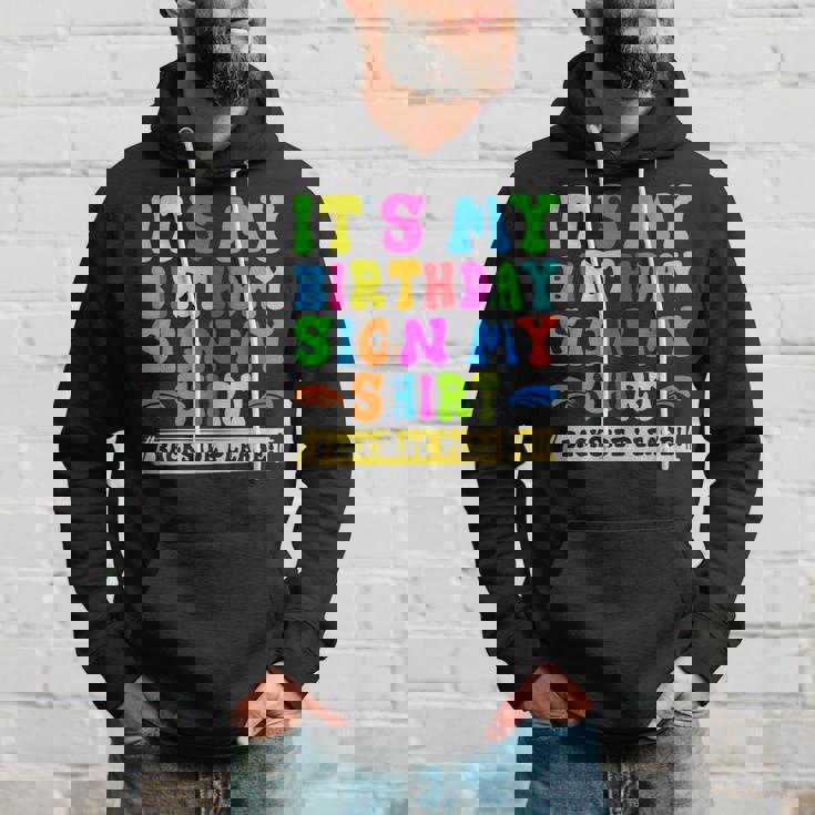 Its My Birthday Sign My Backside Please Birthday 2Side Hoodie Gifts for Him