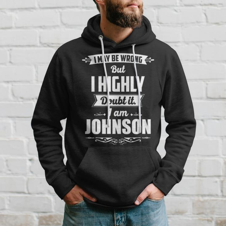 Johnson Name Gift I May Be Wrong But I Highly Doubt It Im Johnson Hoodie Gifts for Him
