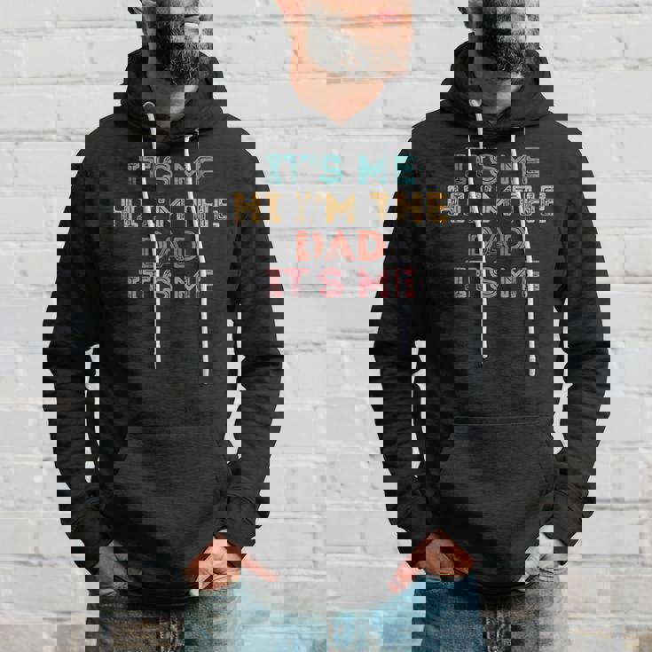 Mens Fathers Day Its Me Hi Im The Dad Its Me Hoodie Gifts for Him