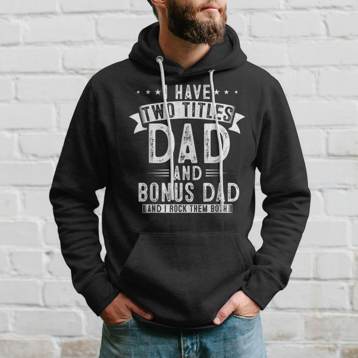 Mens I Have Two Titles Dad And Bonus Dad Funny Fathers Day V2 Hoodie Gifts for Him