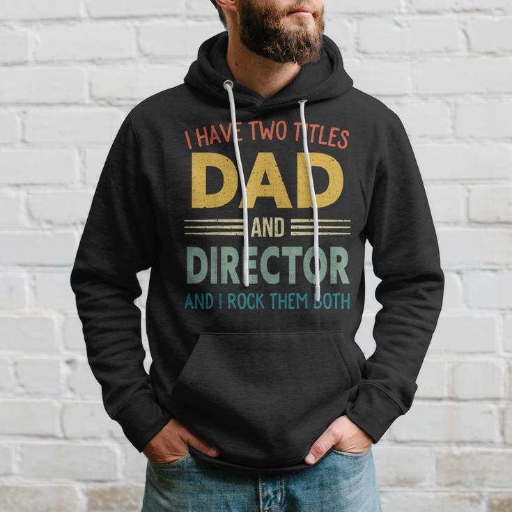 Mens I Have Two Titles Dad And Director Vintage Fathers Day Hoodie Gifts for Him