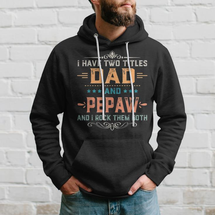 Mens I Have Two Titles Dad And Pepaw Funny Fathers Day Gift V2 Hoodie Gifts for Him