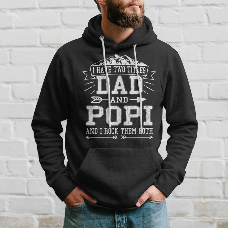 Mens I Have Two Titles Dad And Popi Funny Fathers Day Men Hoodie Gifts for Him