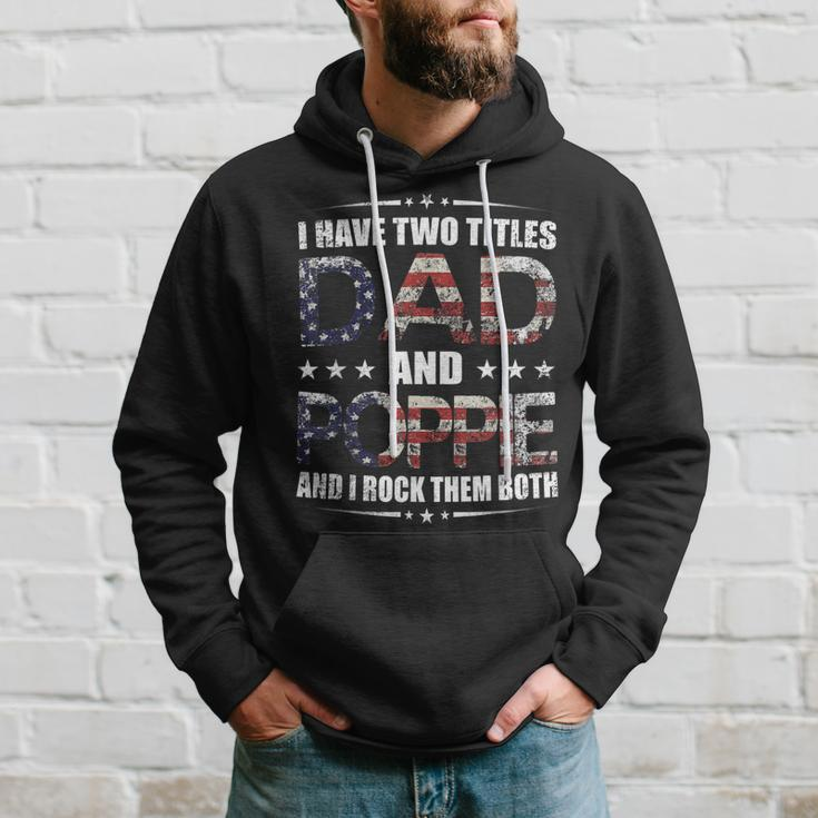 Mens I Have Two Titles Dad And Poppie Fathers Day Gift Hoodie Gifts for Him