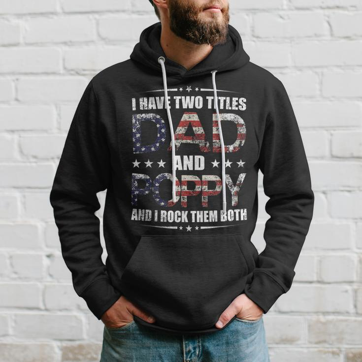 Mens I Have Two Titles Dad And Poppy Fathers Day Gift Hoodie Gifts for Him