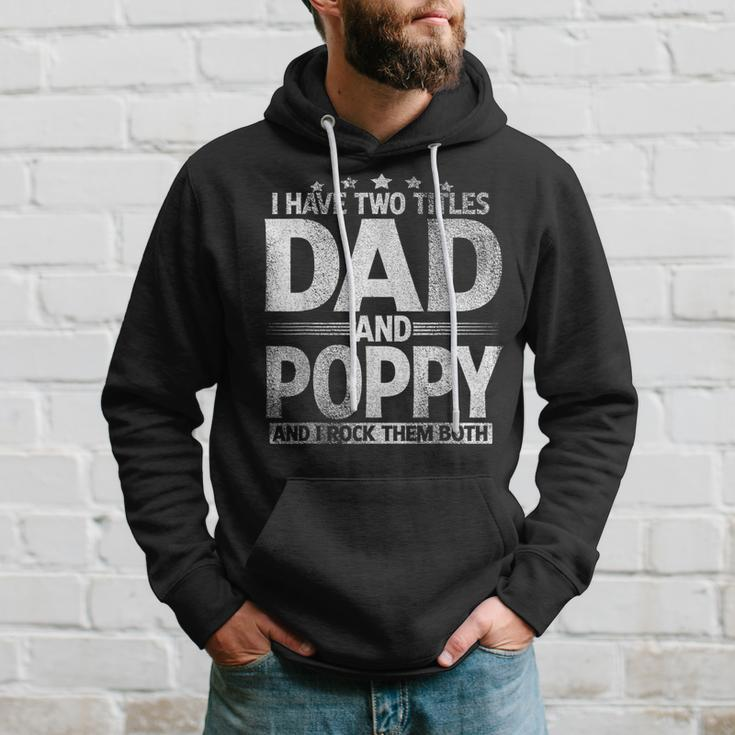 Mens I Have Two Titles Dad And Poppy Funny Fathers Day Hoodie Gifts for Him