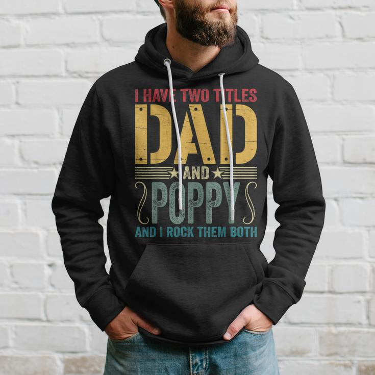 Mens I Have Two Titles Dad & Poppy Rock Them Both Fathers Day V2 Hoodie Gifts for Him