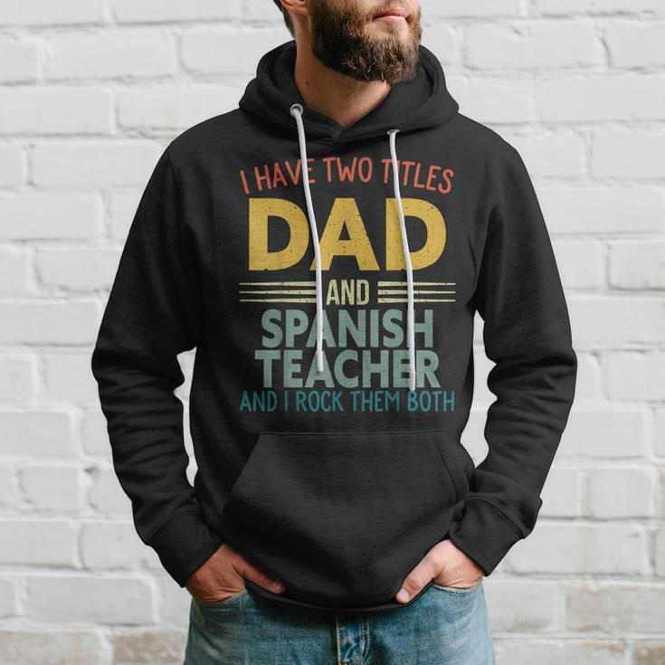 Mens I Have Two Titles Dad & Spanish Teacher Vintage Fathers Day Hoodie Gifts for Him