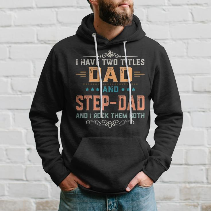 Mens I Have Two Titles Dad And Step Dad Funny Fathers Day Gift Hoodie Gifts for Him