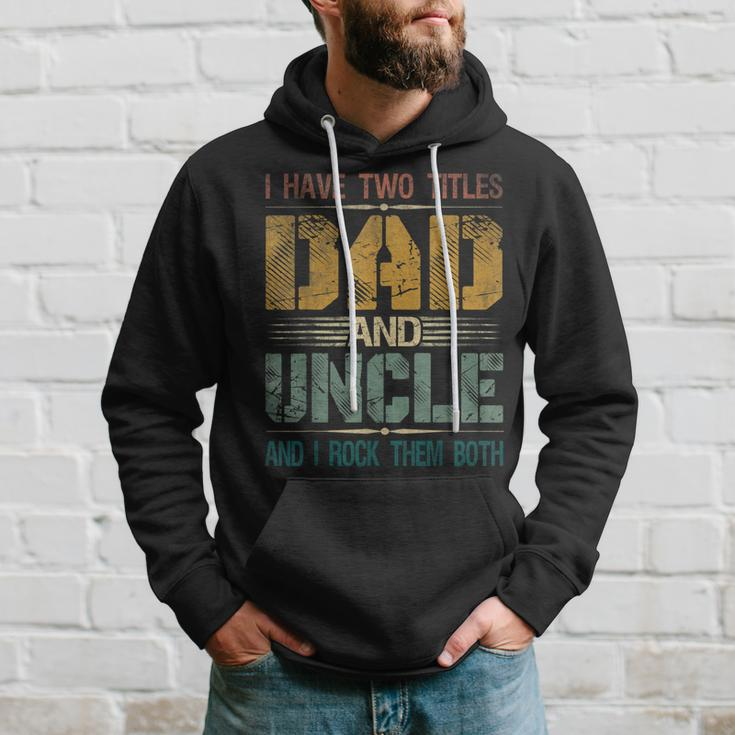 Mens I Have Two Titles Dad And Uncle Funny Fathers Day For Papa V2 Hoodie Gifts for Him