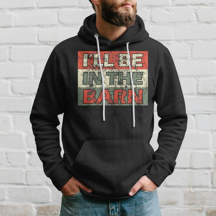 Mens Ill Be In The Barn Funny Dad Farmer Handyman Joke Vintage Hoodie Gifts for Him