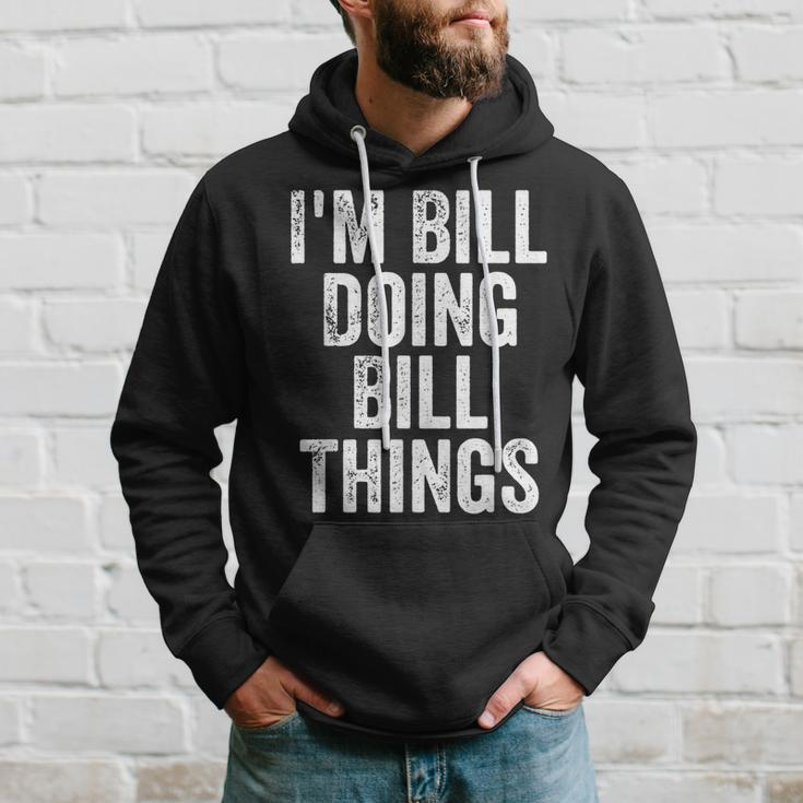 Mens Im Bill Doing Bill Things Personalized First Name Hoodie Gifts for Him