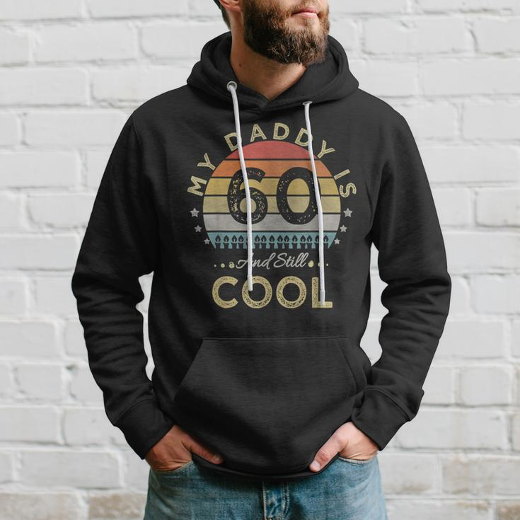 My Daddy Is 60 And Still Cool | 60 Years Dad Birthday Hoodie Gifts for Him