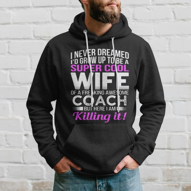 Never Dreamed Id Grow Up To Be A Super Cool Wife Of A Freaking A Awesome Coach Hoodie Gifts for Him