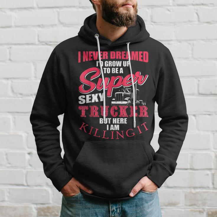 Never Dreamed Id Grow Up To Be A Super Sexy Trucker V3 Hoodie Gifts for Him