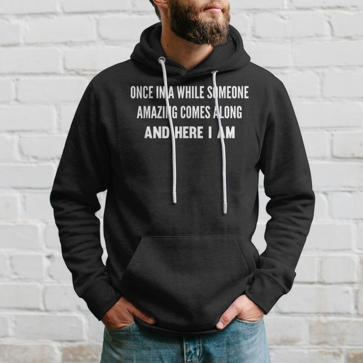 Once In A While Someone Amazing Comes Along Here I Am Hoodie Gifts for Him