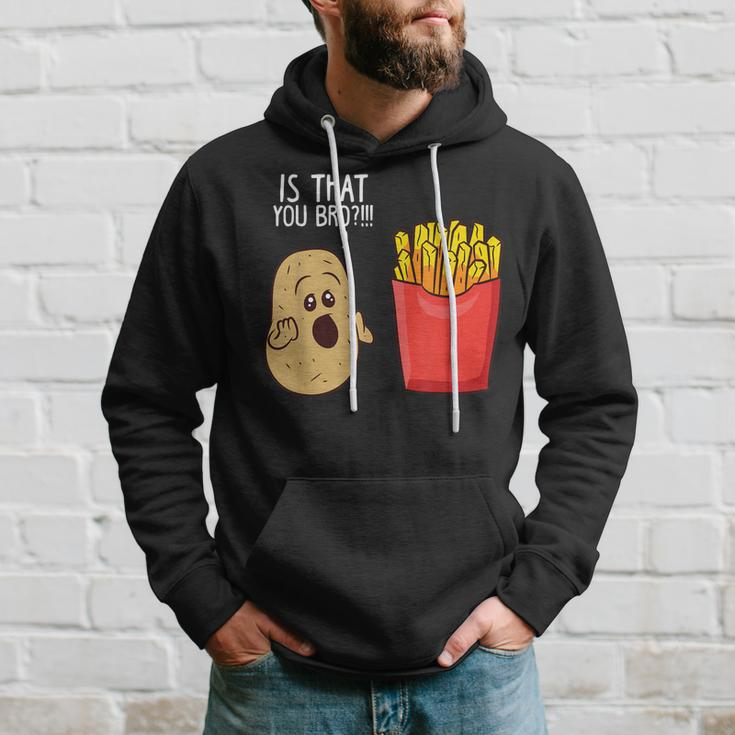 Potato Is That You Bro Funny French Fries Hoodie Gifts for Him
