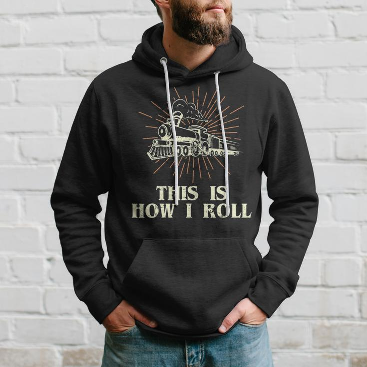 Railroad This Is How I Roll Locomotive Train Gift Hoodie Gifts for Him