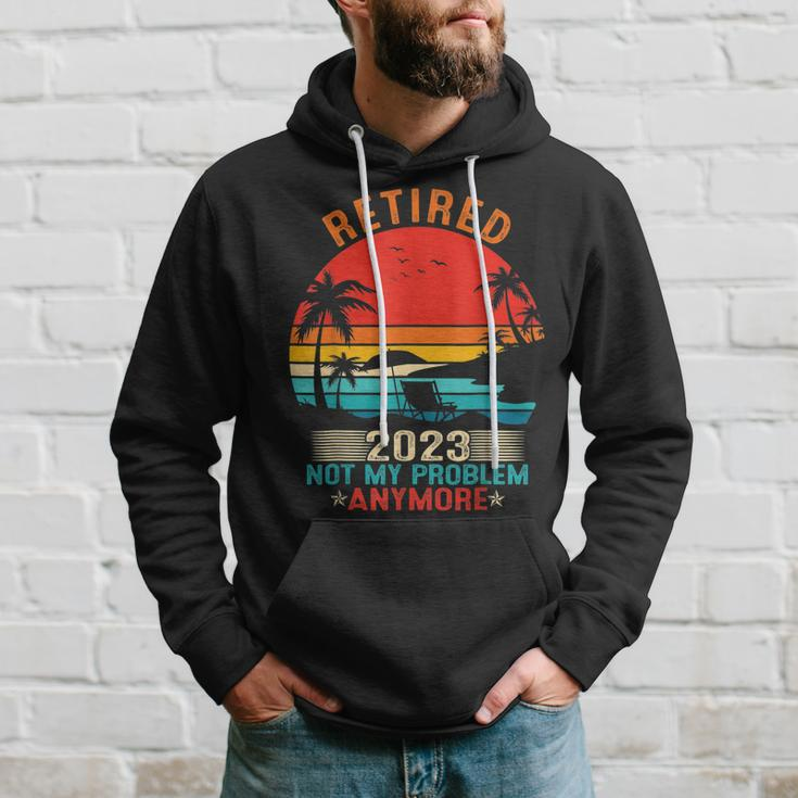 Retired 2023 Not My Problem Anymore Retirement Gifts Mom Dad Hoodie Gifts for Him