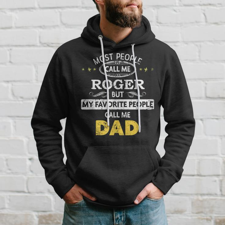 Roger Name Gift My Favorite People Call Me Dad Gift For Mens Hoodie Gifts for Him