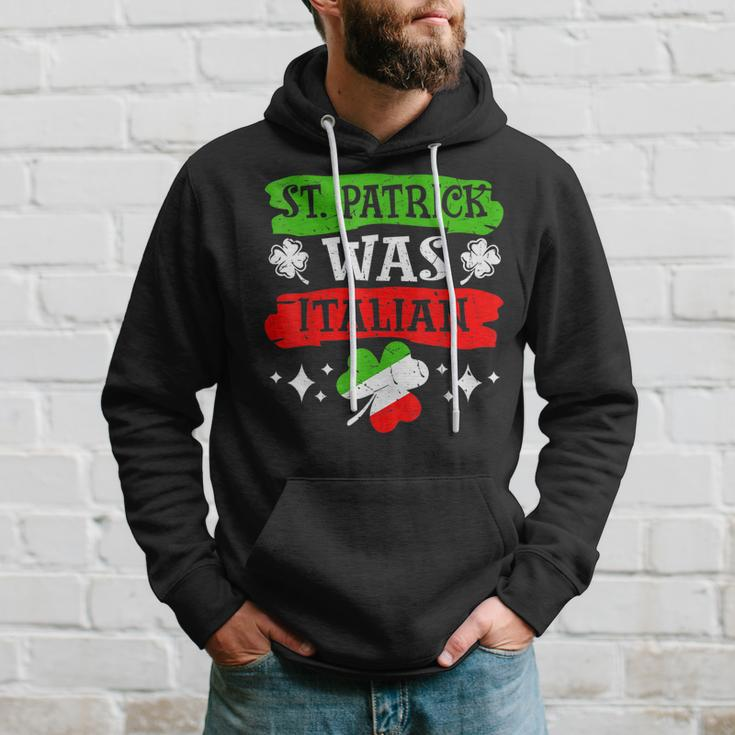 St Patrick Was Italian St Patricks Day Funny Gift Hoodie Gifts for Him