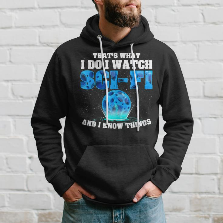 That What Do I Watch Sci-Fi & I Know Things Science Fiction Hoodie Gifts for Him