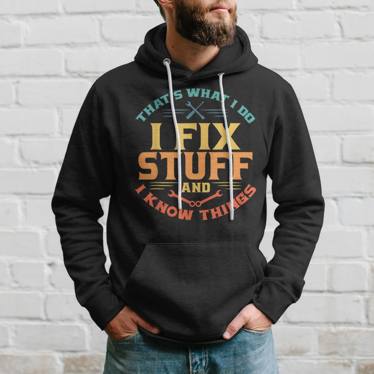 Thats What I Do I Fix Stuff And I Know Things Funny Dad Hoodie Gifts for Him