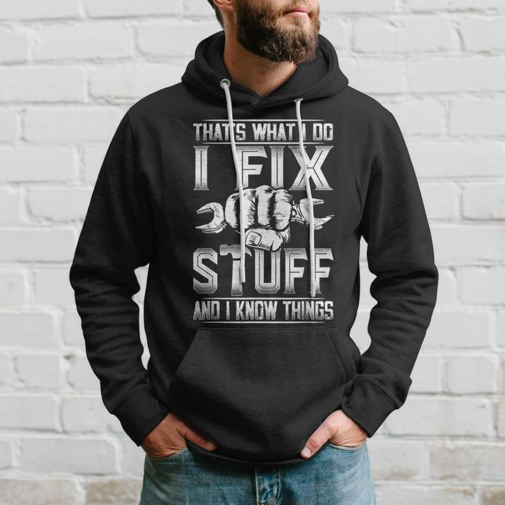 Thats What I Do I Fix Stuff And I Know Things Gift For Dad Hoodie Gifts for Him