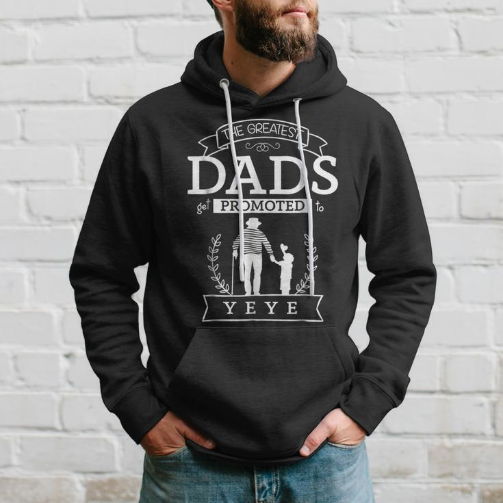 The Greatest Dads Promoted To Yeye Yeye Grandpa Gift For Mens Hoodie Gifts for Him
