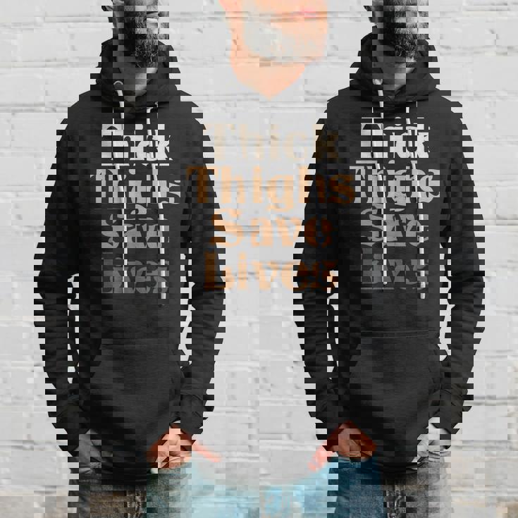 Thick Thighs Save Lives Thick Thighs Save Lives Hoodie Gifts for Him
