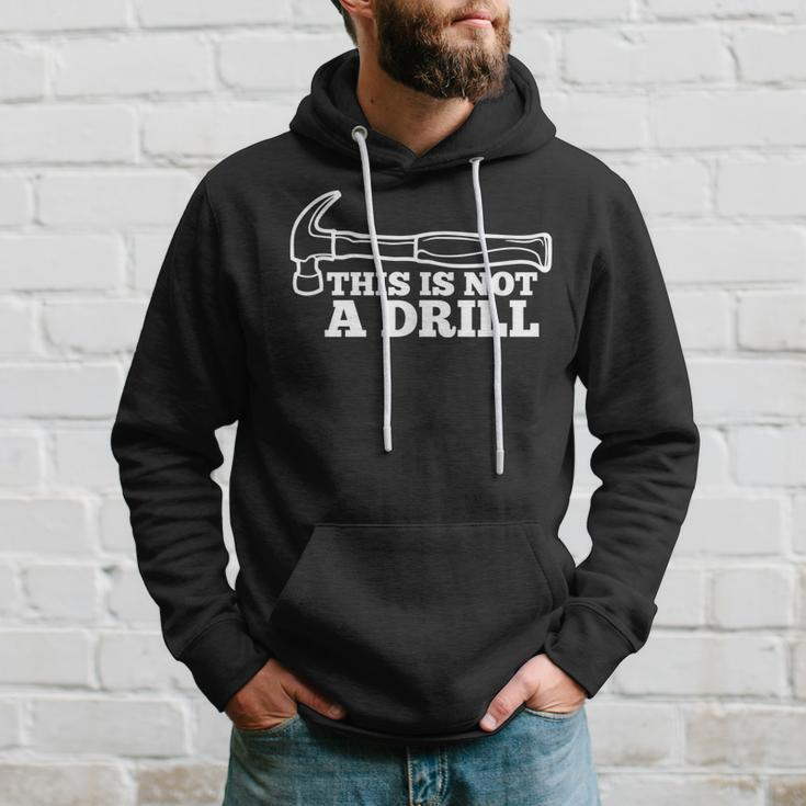 This Is Not A Drill | Funny Hammer Dad Joke Tool For Men Hoodie Gifts for Him