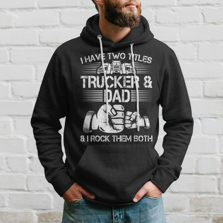 Trucker And Dad Semi Truck Driver Mechanic Funny Hoodie Gifts for Him
