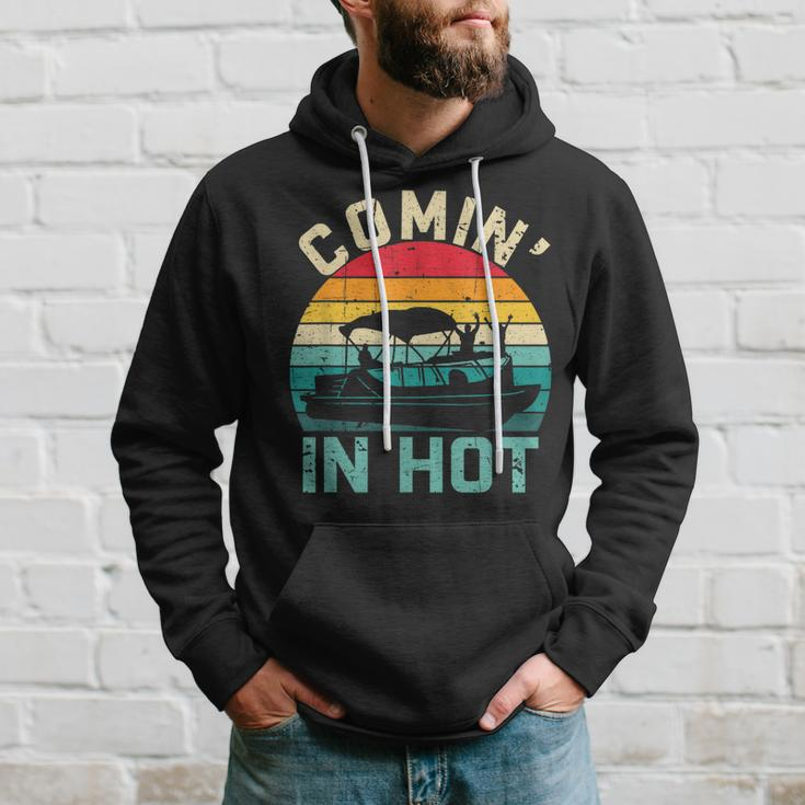 Vintage Comin In Hot Pontoon Boat Boating Dad Fathers Day Hoodie Gifts for Him