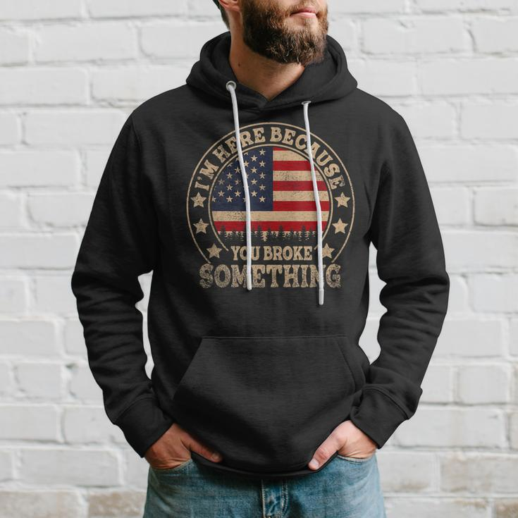 Vintage Im Here Because You Broke Something Mechanic Hoodie Gifts for Him