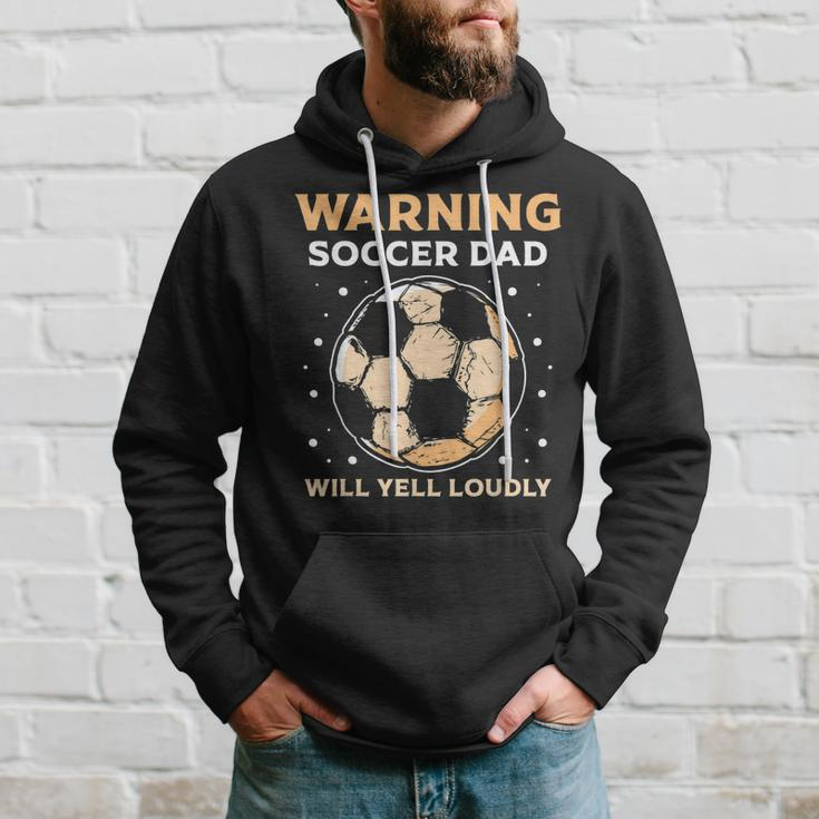 Warning Soccer Dad Will Yell Loudly Daddy Player Father Papa Hoodie Gifts for Him