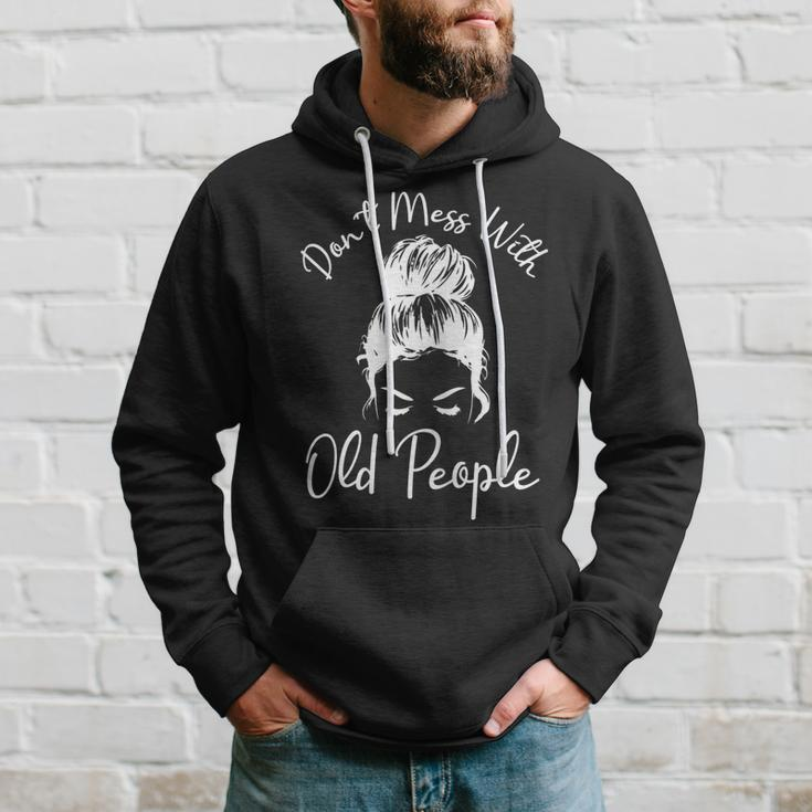Womens Dont Mess With Old People Messy Bun Funny Old People Gags Hoodie Gifts for Him