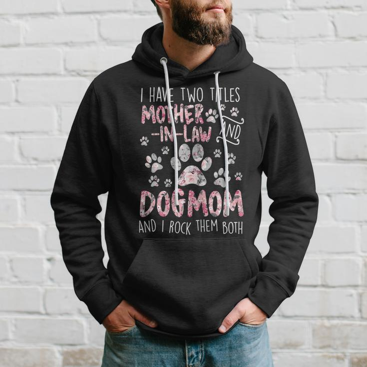 Womens I Have Two Titles Mother-In-Law And Dog Mom - Flower Dog Paw Hoodie Gifts for Him