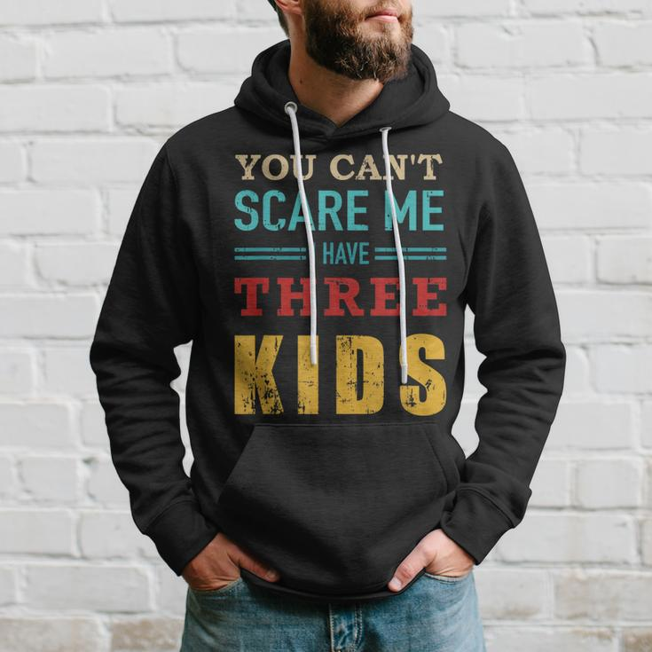 You Cant Scare Me I Have Three 3 Kids Vintage Gift For Dad Hoodie Gifts for Him