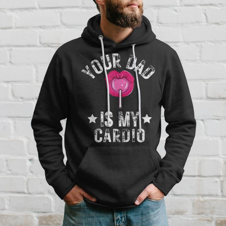 Your Dad Is My Cardio Funny Quotes Pun Humor Sarcasm Womens Hoodie Gifts for Him