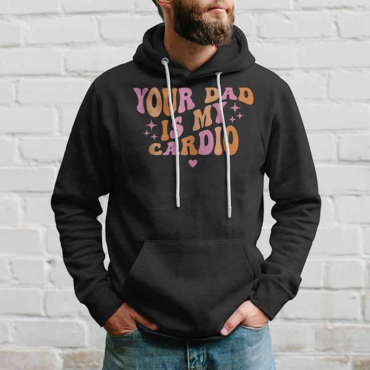Your Dad Is My Cardio Retro Vintage Funny Saying For Women Hoodie Gifts for Him