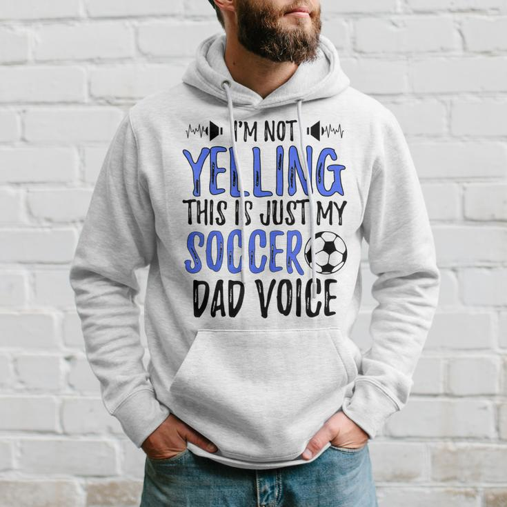 Funny Im Not Yelling This Is Just My Soccer Dad Voice Gift For Mens Hoodie Gifts for Him