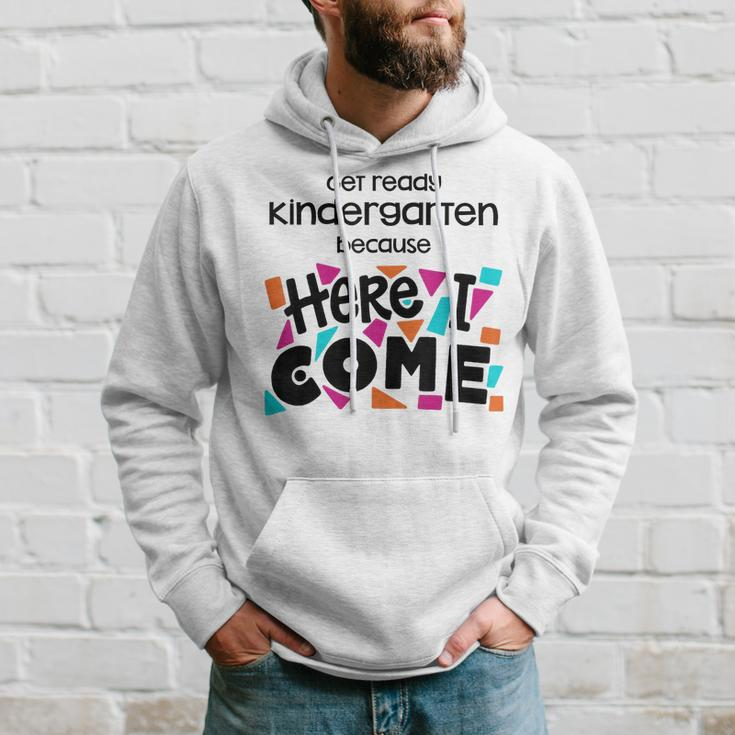 Get Ready Kindergarten Because Here I Come Hoodie Gifts for Him