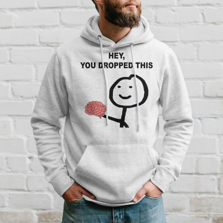 Hey You Dropped This Funny Brain Joke Hoodie Gifts for Him