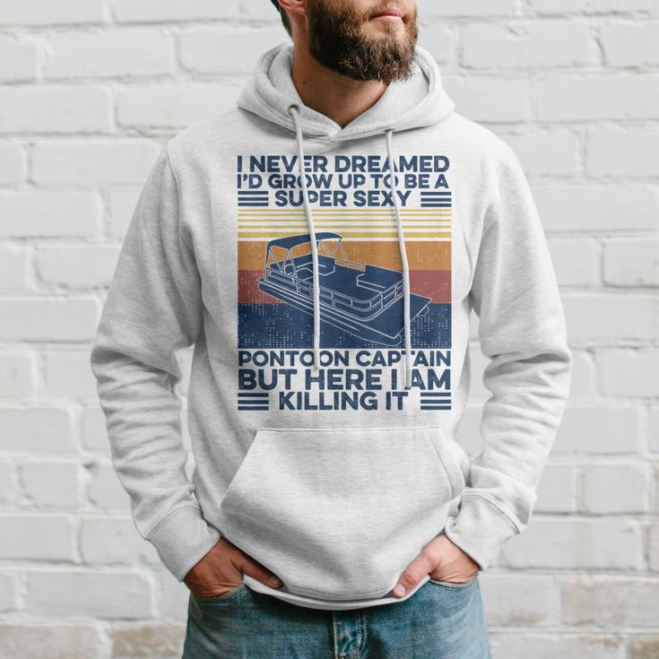 I Never Dreamed Id Grow Up To Be Super Sexy Pontoon Captain V2 Hoodie Gifts for Him