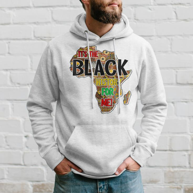 Its The Black History For Me African Black History Month Hoodie Gifts for Him