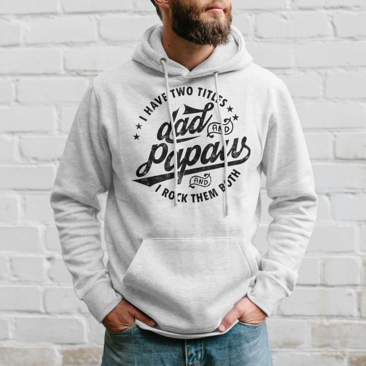 Mens I Have Two Titles Dad And Papaw For Funny Fathers Day Papaw Hoodie Gifts for Him