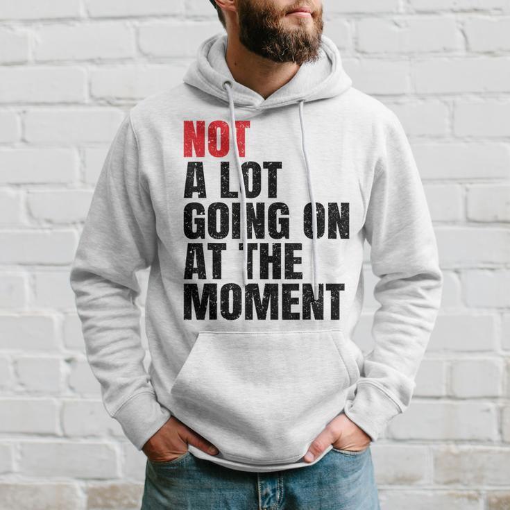 Not A Lot Going On At The Moment Vintage Men Women Kids Hoodie Gifts for Him
