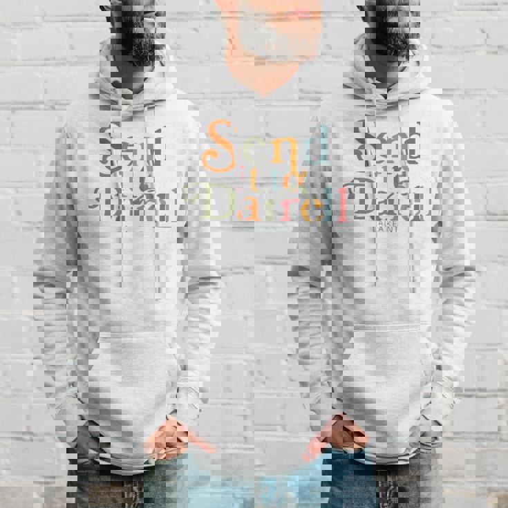 Send It To Darrell Sweatshirt Hoodie Gifts for Him Send It To Darrell Sweatshirt Hoodie Gifts for Him
