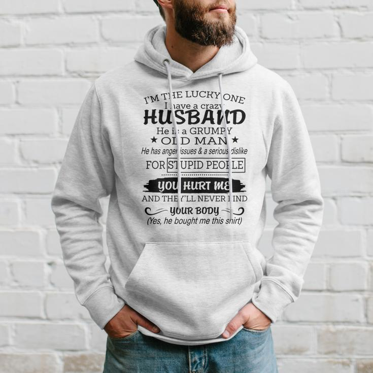 Womens Im The Lucky One I I Have A Crazy Husband Grumpy Old Man Hoodie Gifts for Him