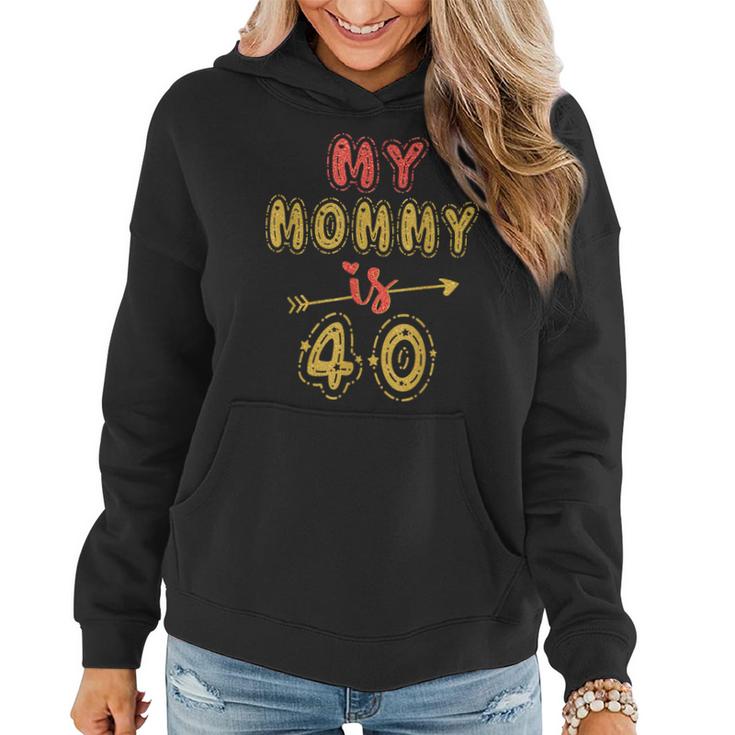My Mommy Is 40 Years Old Moms 40Th Birthday Idea For Her  Women Hoodie